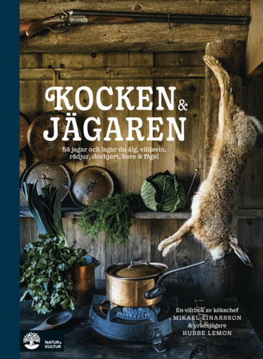 Mikael Einarsson, Hubbe Lemon - Kocken & jägaren : så jagar och lagar du älg, vildsvin, rådjur, dovhjort, hare och fågel, Inbunden. Tillgänglighet: Lägg till