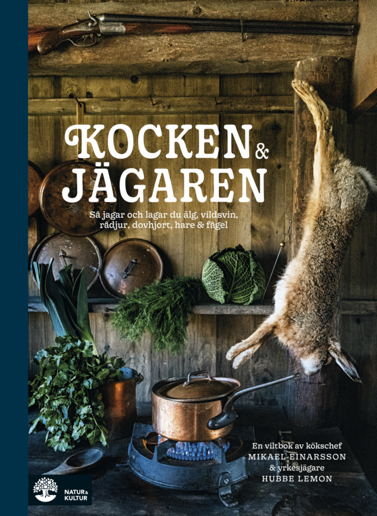 Kocken & jägaren : så jagar och lagar du älg, vildsvin, rådjur, dovhjort, hare och fågel 1