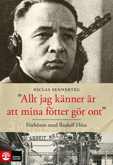 Niclas Sennerteg - Allt jag känner är att mina fötter gör ont : förhören med Rudolf Höss, Pocket