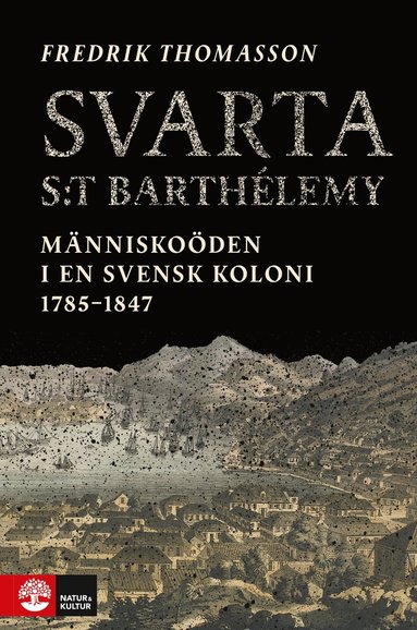 bokomslag Svarta Saint-Barthélemy : människoöden i en svensk koloni 1785-1847