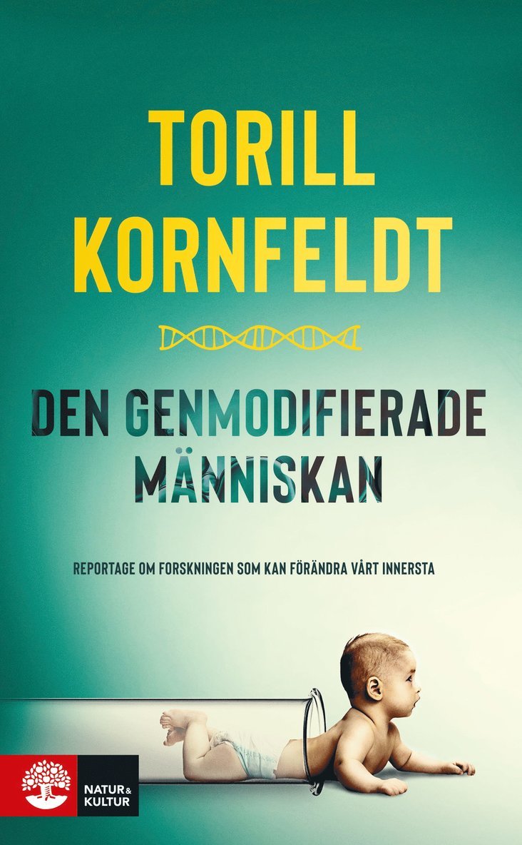 Torill Kornfeldt - Den genmodifierade människan : reportage om forskningen som kan förändra vårt innersta, Pocket