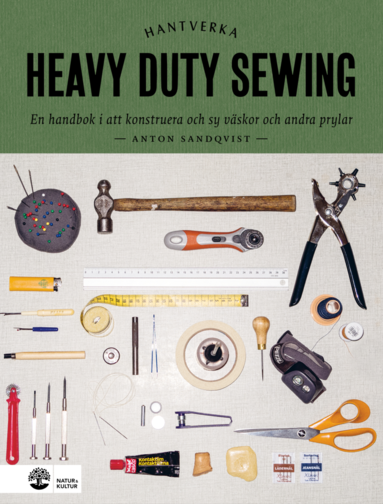 bokomslag Heavy duty sewing : en handbok i att konstruera och sy väskor och andra prylar