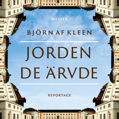 Björn af Kleen - Jorden de ärvde : reportage, Inbunden