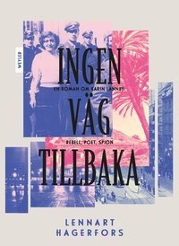 bokomslag Ingen väg tillbaka : en roman om Karin Lannby: rebell, poet, spion