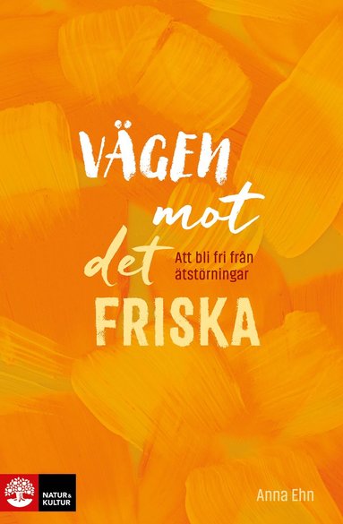 bokomslag Vägen mot det friska : Att bli fri från ätstörningar