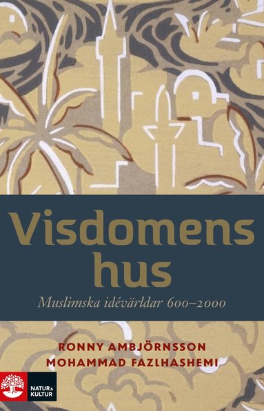 bokomslag Visdomens hus : muslimska idévärldar 600-2000