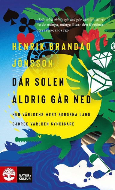 bokomslag Där solen aldrig går ned : hur världens mest sorgsna land gjorde världen syndigare