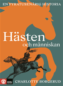 Hästen och människan : en fyratusenårig historia 1