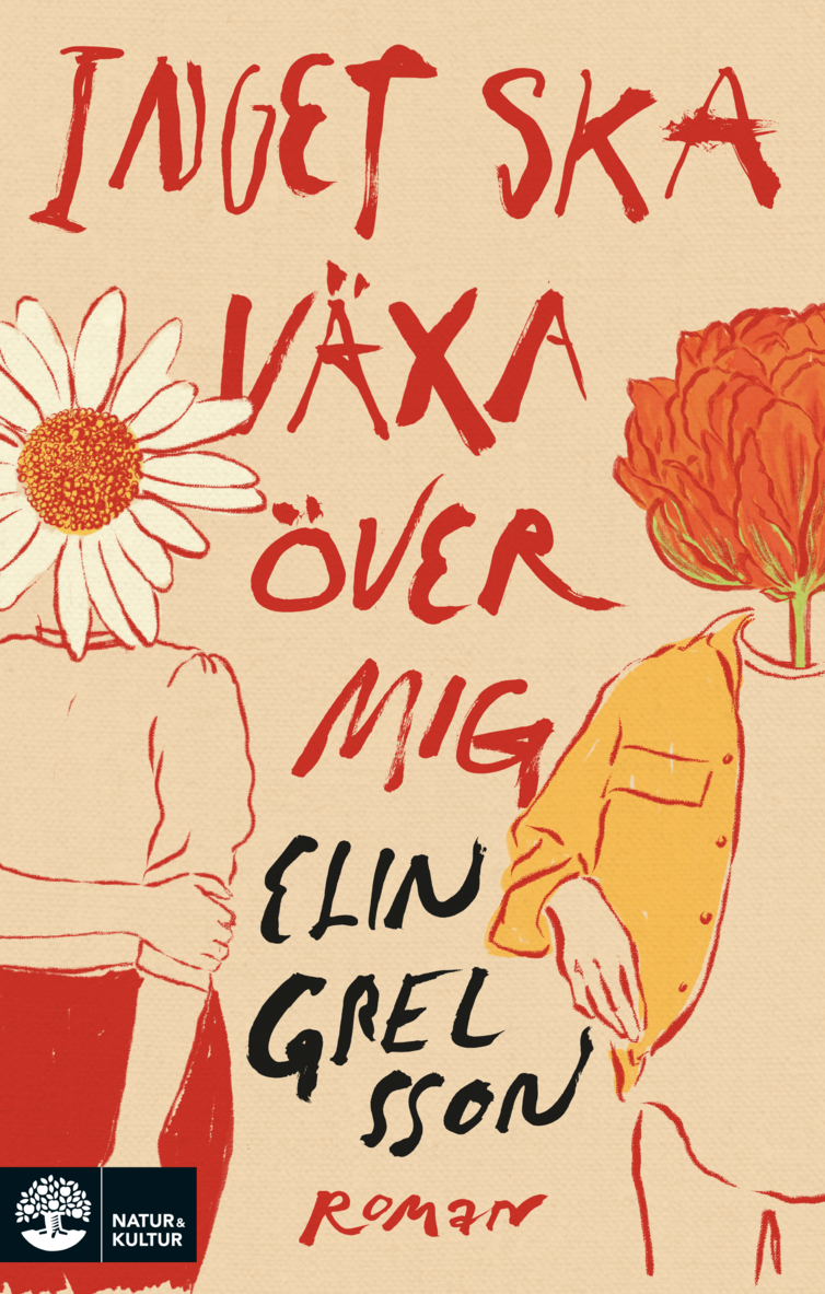 Elin Grelsson - Inget ska växa över mig, Inbunden