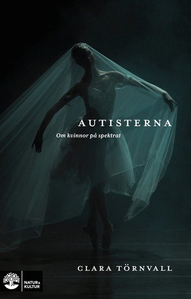 Clara Törnvall - Autisterna : om kvinnor på spektrat, Häftad
