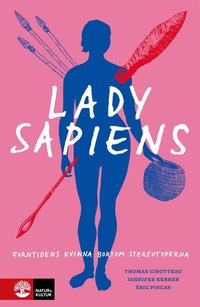 bokomslag Lady Sapiens : Forntidens kvinna bortom stereotyperna