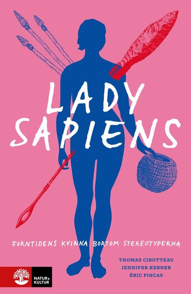 Thomas Cirotteau, Jennifer Kerner, Éric Pincas - Lady Sapiens : forntidens kvinna bortom stereotyperna, Häftad