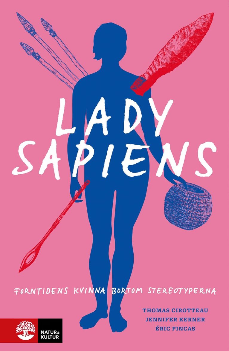 Thomas Cirotteau, Jennifer Kerner, Éric Pincas - Lady Sapiens : forntidens kvinna bortom stereotyperna, Häftad