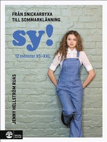 Jenny Hellström Ruas - SY! : från snickarbyxa till sommarklänning, Inbunden