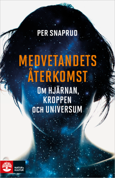 bokomslag Medvetandets återkomst : om hjärnan, kroppen och universum