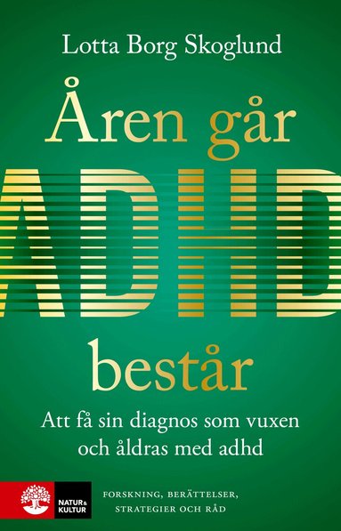 Lotta Borg Skoglund - Åren går, adhd består : Att få en diagnos som vuxen och åldras med adhd, Inbunden