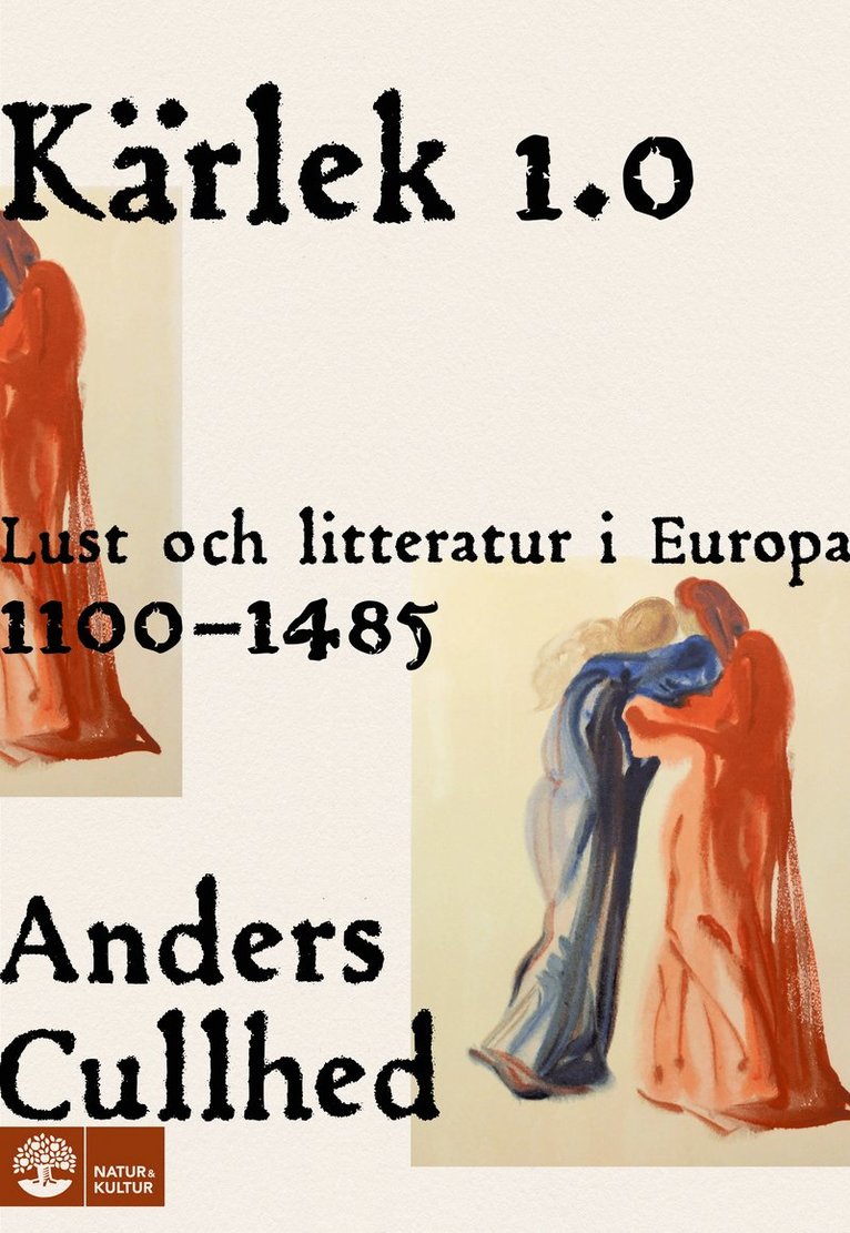 Kärlek 1.0 : Lust och litteratur i Europa 1100-1485 1