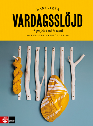 bokomslag Vardagsslöjd : 18 projekt i trä och textil