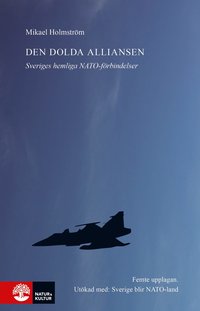 bokomslag Den dolda alliansen : Sveriges hemliga Natoförbindelser