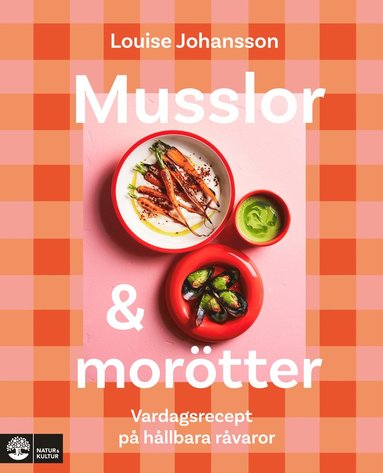 bokomslag Musslor & morötter : vardagsrecept på hållbara råvaror