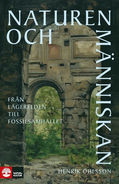 bokomslag Naturen och människan : från lägerelden till fossilsamhället