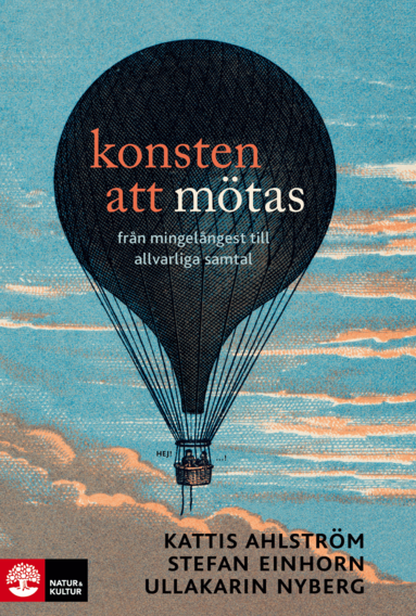Kattis Ahlström, Stefan Einhorn, Ullakarin Nyberg - Konsten att mötas : från mingelångest till allvarliga samtal, Storpocket