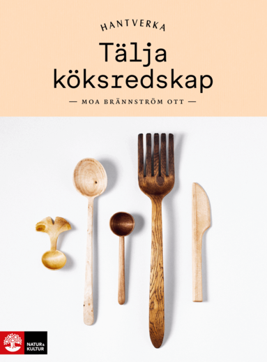 Moa Brännström Ott - Tälja köksredskap, Inbunden
