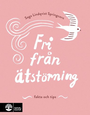 Saga Lindqvist Springcorn - Fri från ätstörning : fakta och tips, Inbunden