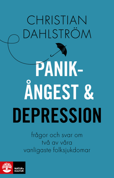 Christian Dahlström - Panikångest och depression : frågor och svar om två av våra vanligaste folksjukdomar, Häftad