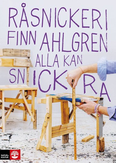 Finn Ahlgren - Råsnickeri : alla kan snickra, Inbunden