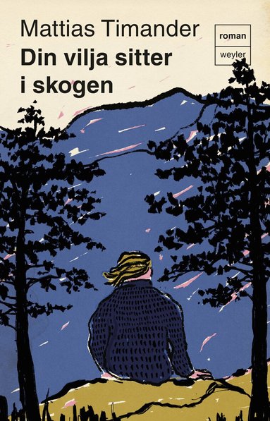 Mattias Timander - Din vilja sitter i skogen, Inbunden