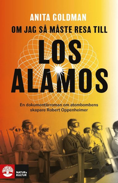 bokomslag Om jag så måste resa till Los Alamos : En dokumentärroman om atombombens skapare Robert Oppenheimer