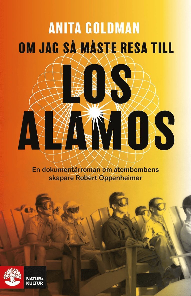 Om jag så måste resa till Los Alamos : En dokumentärroman om atombombens skapare Robert Oppenheimer 1