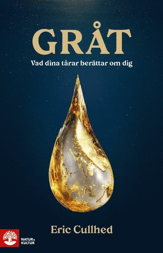 Eric Cullhed - Gråt : vad dina tårar berättar om dig, Inbunden