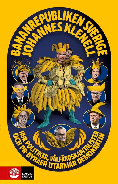Johannes Klenell - Bananrepubliken Sverige : hur politiker, välfärdskapitalister och pr-byråer utarmar demokratin, Inbunden