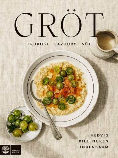 Hedvig Billengren Lindenbaum - Gröt : frukost, savoury & söt, Inbunden
