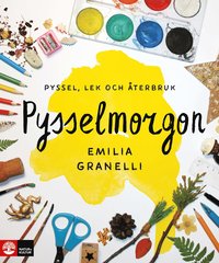 bokomslag Pysselmorgon : Pyssel, lek och återbruk