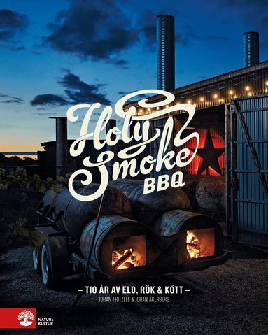 Johan Fritzell, Johan Åkerberg - Holy Smoke BBQ : Tio år av eld, rök & kött, Inbunden