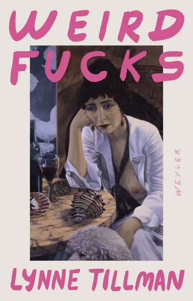 Lynne Tillman - Weird fucks, Inbunden