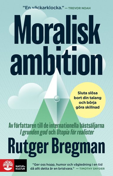 Rutger Bregman - Moralisk ambition : sluta slösa bort din talang och börja göra skillnad, Inbunden