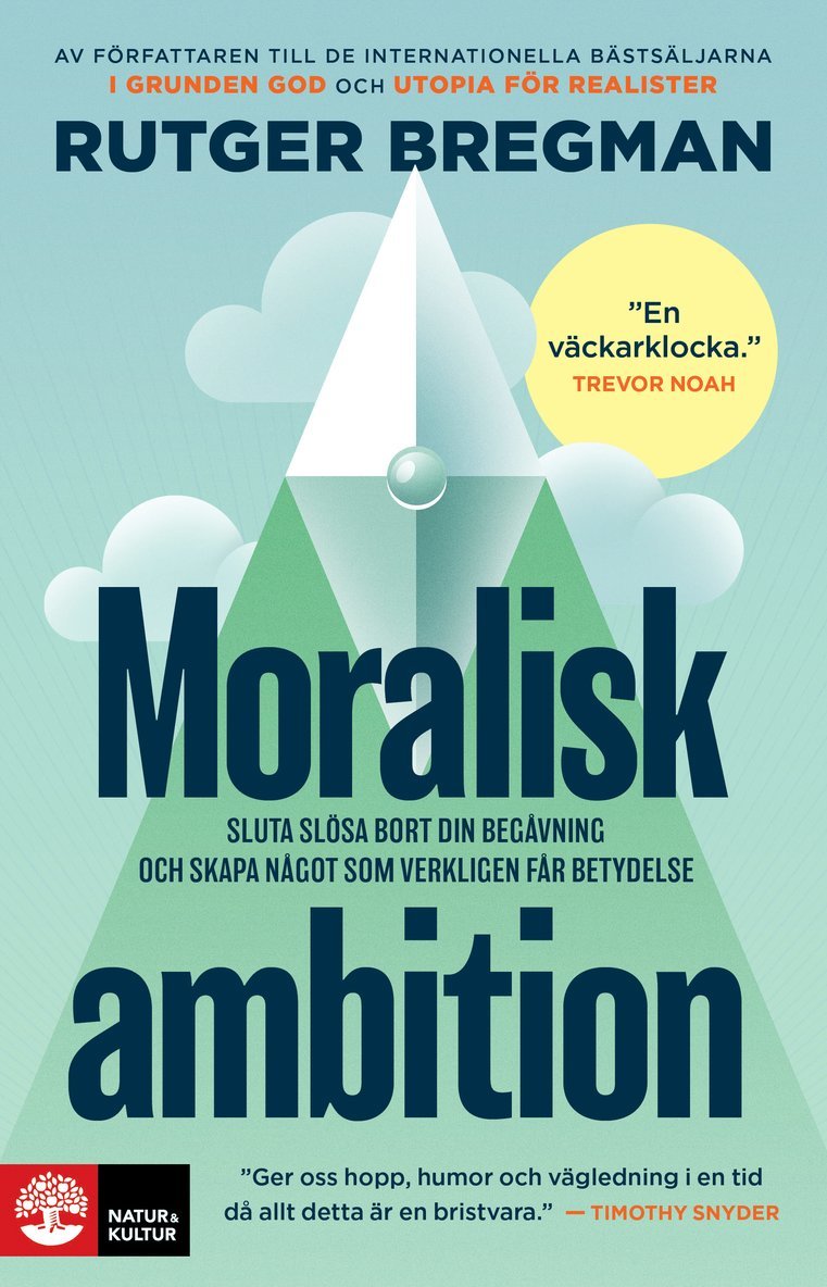Rutger Bregman - Moralisk ambition : sluta slösa bort din begåvning och skapa något som verkligen får betydelse, Inbunden