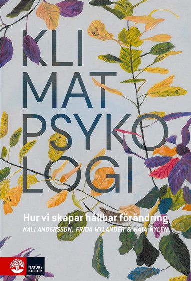 Frida Hylander, Kali Andersson, Kata Nylén - Klimatpsykologi : hur vi skapar hållbar förändring, Häftad