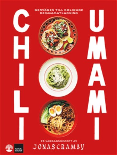 Jonas Cramby - Chili + Umami : Genvägen till roligare hemmamatlagning, Inbunden