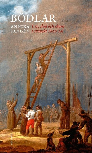 Annika Sandén - Bödlar : liv, död och skam i svenskt 1600-tal, Häftad