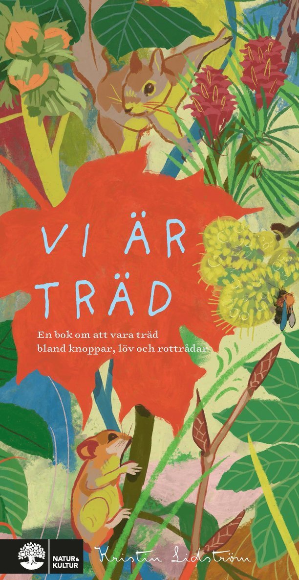 Kristin Lidström - Vi är träd : En bok om att vara träd bland knoppar, löv och rottrådar, Inbunden