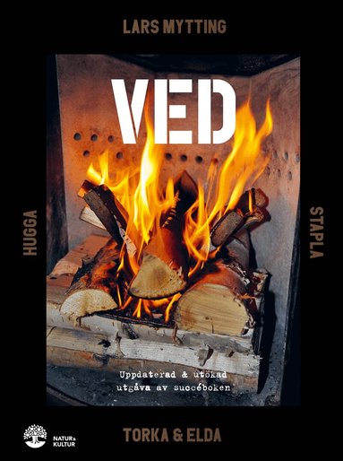 Lars Mytting - Ved : Hugga, stapla, torka & elda, Inbunden