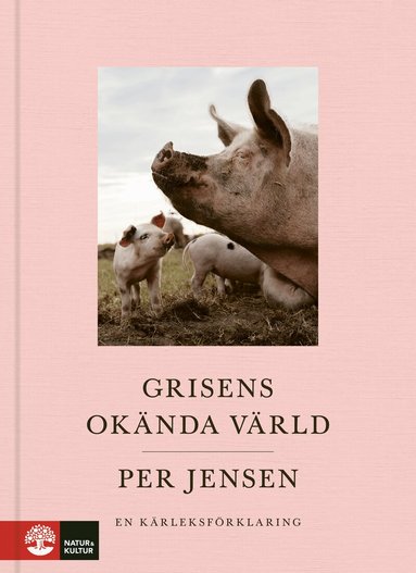 Per Jensen - Grisens okända värld : en kärleksförklaring, Inbunden