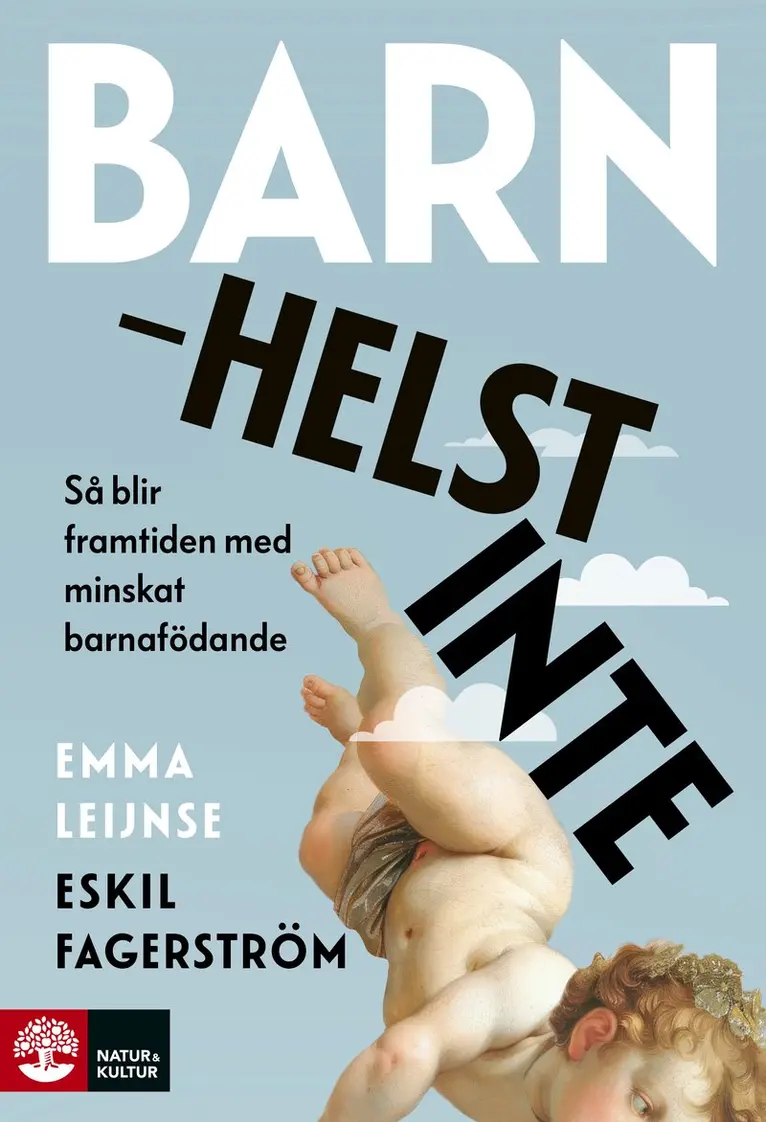 Emma Leijnse, Eskil Fagerström - Barn helst inte : Så blir framtiden med minskat barnafödande, Inbunden. Tillgänglighet: Kommande
