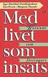 Med livet som insats : Kvinnor som företagare
