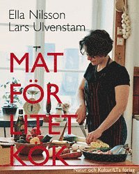Ella Nilsson, Lars Ulvenstam - Mat för litet kök, Inbunden